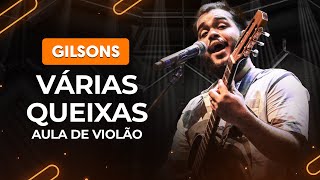 VÁRIAS QUEIXAS  Gilsons completa  Como tocar no violão [upl. by Tamberg]