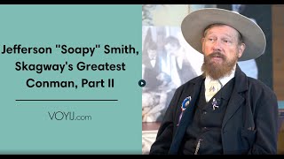 The Story of Soapy Smith Part 2  Swindles in the Last Frontier The Alaskan Cons [upl. by Eirovi]