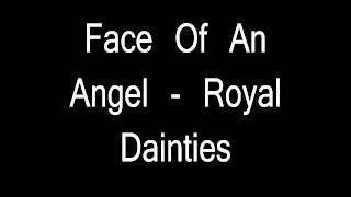 Face Of An Angel Royal Dainties YouTube [upl. by Ahseuqal]