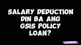 SALARY DEDUCTION DIN BA ANG GSIS POLICY LOAN [upl. by Aydiv]