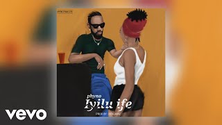 Phyno  Iyilu Ife Official Audio [upl. by Nasas]