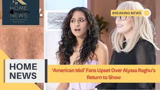 American Idol Fans Upset Over Alyssa Raghus Return to Show [upl. by Yanej243]