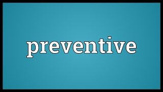 Preventive Meaning [upl. by Chapnick]