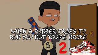 When a Robber Tries to Rob You But Youre Broke 2  ExumToons [upl. by Tterrej]