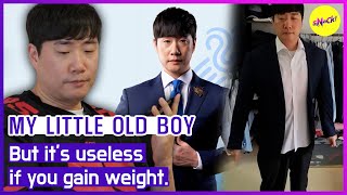 MY LITTLE OLD BOY But its useless if you gain weight ENGSUB [upl. by Longan]