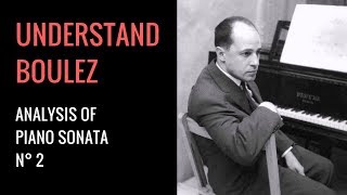 Pierre Boulez Deuxième Sonate Analysis [upl. by Aneertak]