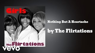 The Flirtations  Nothing But A Heartache AUDIO [upl. by Ylle]