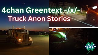 4CHAN GREENTEXT X TRUCK ANON STORIES [upl. by Cale]