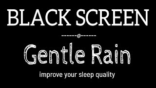 GENTLE Rain Sounds for Sleeping Dark Screen  SLEEP amp RELAXATION  Black Screen [upl. by Bilbe]