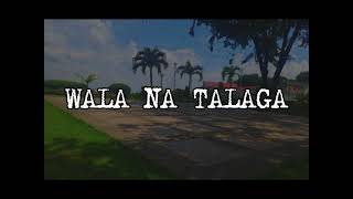 WALA NA TALAGA Lyrics  Parokya ni Edgar [upl. by Clancy]