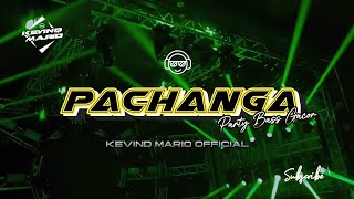 PACHANGA  PARTY BASS GACOR  KEVIND MARIO OFFICIAL [upl. by Nairod]