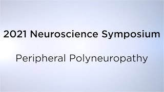 2021 Neuroscience Symposium Peripheral Polyneuropathy [upl. by Marybeth]