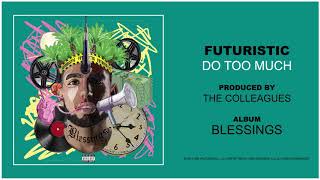 Futuristic  Do Too Much Official Audio OnlyFuturistic [upl. by Ot]