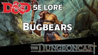 Bugbears  DampD Monster Lore  The Dungeoncast Ep118 [upl. by Nahtannhoj]