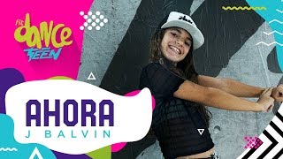 Ahora  J Balvin  FitDance Teen Coreografía Dance Video [upl. by Orvan]