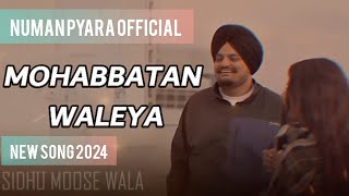 MOHABBATAN WALEYA Sidhu moose Wala song 2024Numan Pyara Official Video [upl. by Nylireg]