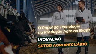 O papel da tecnologia na produção agro no Brasil [upl. by Ignazio]