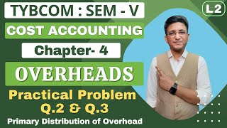 Overheads  TYBCOM  Cost Accounting  Semester 5  Chapter 4  Problem Q2 amp Q3 [upl. by Leotie]