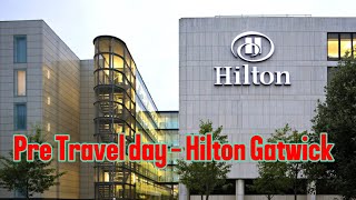 Pre travel day Hilton Gatwick south terminal [upl. by Isus]