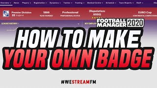 How To Make Your Own Badge For Football Manager 2020 [upl. by Fortier]