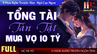 Tổng Tài Tàn Tật Mua Vợ 10 Tỷ FULL Trọn bộ Truyện ngôn tình sủng hấp dẫn rất đáng nghe mchavu [upl. by Enyala]