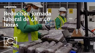 Jornada laboral en Colombia pasará de 48 a 40 horas semanales [upl. by Attena]