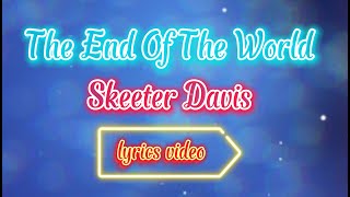 The End of The World  Skeeter Davis lyrics video [upl. by Pattie]