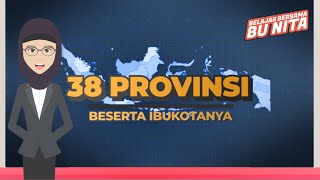 38 Provinsi di Indonesia beserta Ibukotanya  Belajar Bersama Bu Nita [upl. by Ihab967]