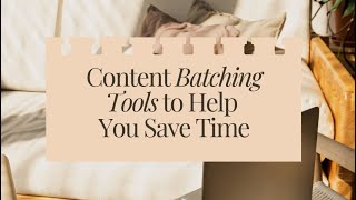 Content Batching Tools to Help Save You Time [upl. by Friedman]