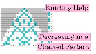 Knitting Help  Decreasing in a Charted Pattern [upl. by Aleb228]