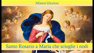 Santo Rosario a Maria che scioglie i nodi  Misteri gloriosi [upl. by Anitsua64]