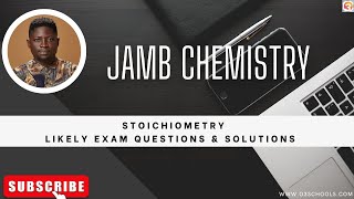 JAMB Chemistry 2025 EP 114  Stoichiometry  Likely Exam Questions and Solutions [upl. by Ianteen]