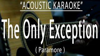 THE ONLY EXCEPTION  PARAMORE Acoustic karaoke [upl. by Werbel]