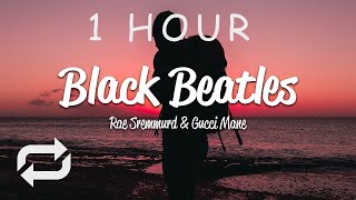 1 HOUR 🕐  Rae Sremmurd  Black Beatles Lyrics ft Gucci Mane [upl. by Catlaina]