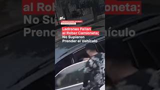 Ladrones fallan al robar camioneta a mujeres porque no supieron prender el vehículo  N Shorts [upl. by Gaskill986]