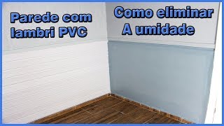 ELIMINANDO A UMIDADE E COLOCANDO LAMBRI DE PVC [upl. by Suqram]