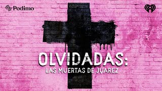 Presentación del podcast quotOlvidadas Las muertas de Juárezquot [upl. by Lanni437]