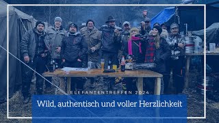 Elefantentreffen 2024  Wild authentisch und voller Herzlichkeit [upl. by Ailuig]