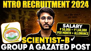 NTRO Recruitment 2024  Scientist B  GROUP A Gazetted Post  Salary  Allowance  Complete Details [upl. by Alonzo]