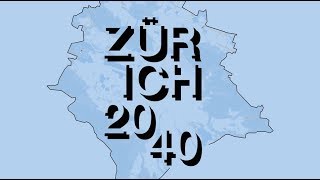 Zürich 2040 – Der kommunale Richtplan [upl. by Leitnahs928]