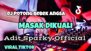 DJ VIRAL POTONG BEBEK ANGSA MASAK DIKUALI‼️Adit Sparky Official Nwrmxx FULLBASS [upl. by Narak]