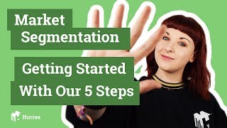 Market Segmentation Getting Started With Our 5 Steps [upl. by Llyrat]