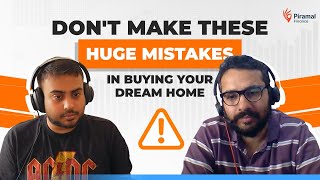 Buying your DreamHome Dont Make This Mistake ⚠️🏠 Home HomeBuyingTips  Piramal Finance [upl. by Morgen359]