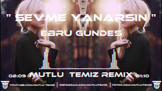 Ebru Gündeş  Sevme Yanarsın Mutlu Temiz Remix  Dinlemedim Ah [upl. by Nyloj]