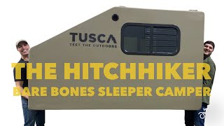 Meet the HITCHHIKER  a Bare Bones Sleeper Camper by Tusca Outdoors [upl. by Yensehc]