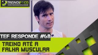 Treino até a falha muscular  Aspectos Fisiológicos  TEF Responde 68 [upl. by Tillinger118]