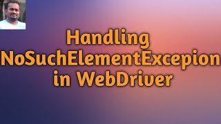 Handling NoSuchElementException in WebDriver [upl. by Gujral350]