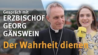 quotDer Wahrheit dienenquot I ERZBISCHOF GEORG GÄNSWEIN [upl. by Rutan]