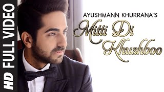 OFFICIAL Mitti Di Khushboo FULL VIDEO Song  Ayushmann Khurrana  Rochak Kohli [upl. by Hackathorn]