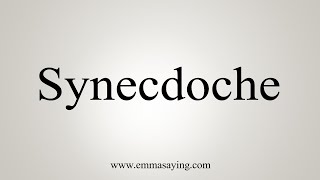 How To Say Synecdoche [upl. by Wyatt]